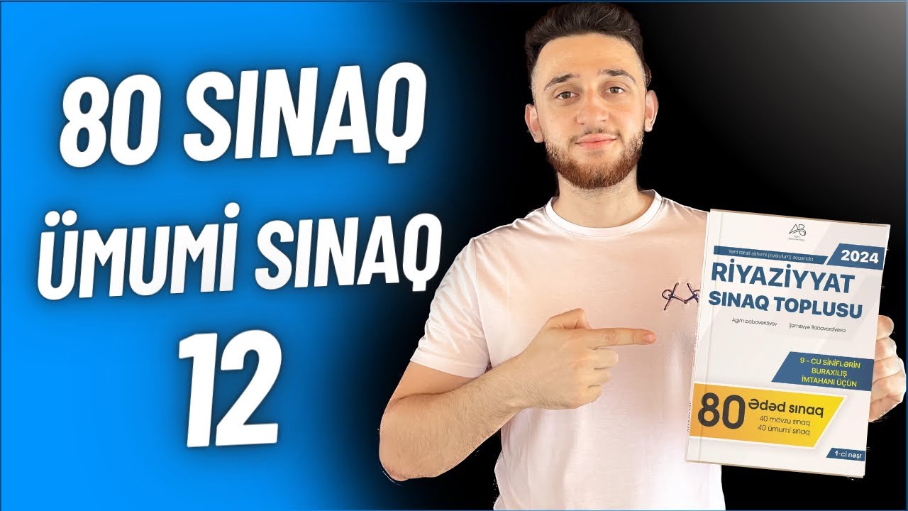 ✅♨️ 2024 9-cu sinif Buraxılış| Ümumi sınaq 12 (80 sınaq) (Agim Babaverdiyev)
