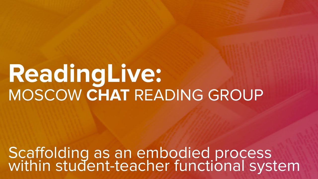 ReadingLive: Scaffolding as an embodied process within student-teacher functional system 2021-03-02