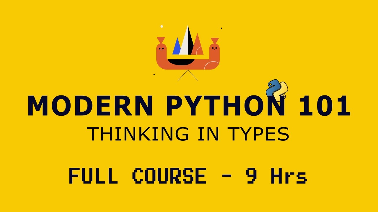 Modern Python 101 - Full Course -  9hrs | Beginner Tutorial