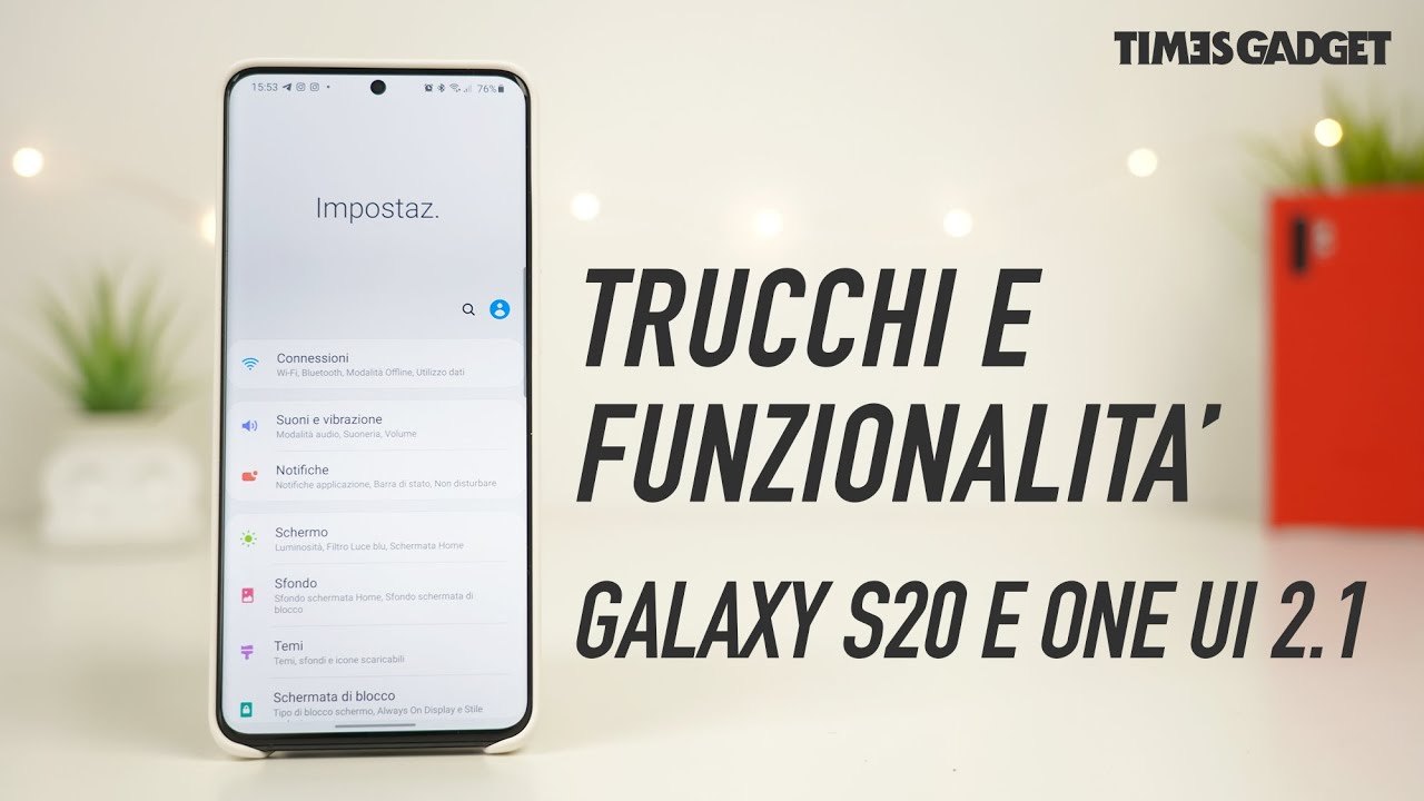 TRUCCHI E FUNZIONALITA' dei GALAXY S20 e della ONE UI 2.1