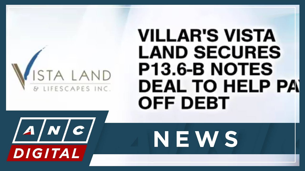 Villar's Vista Land secures P13.6-B notes deal to help pay off debt | ANC