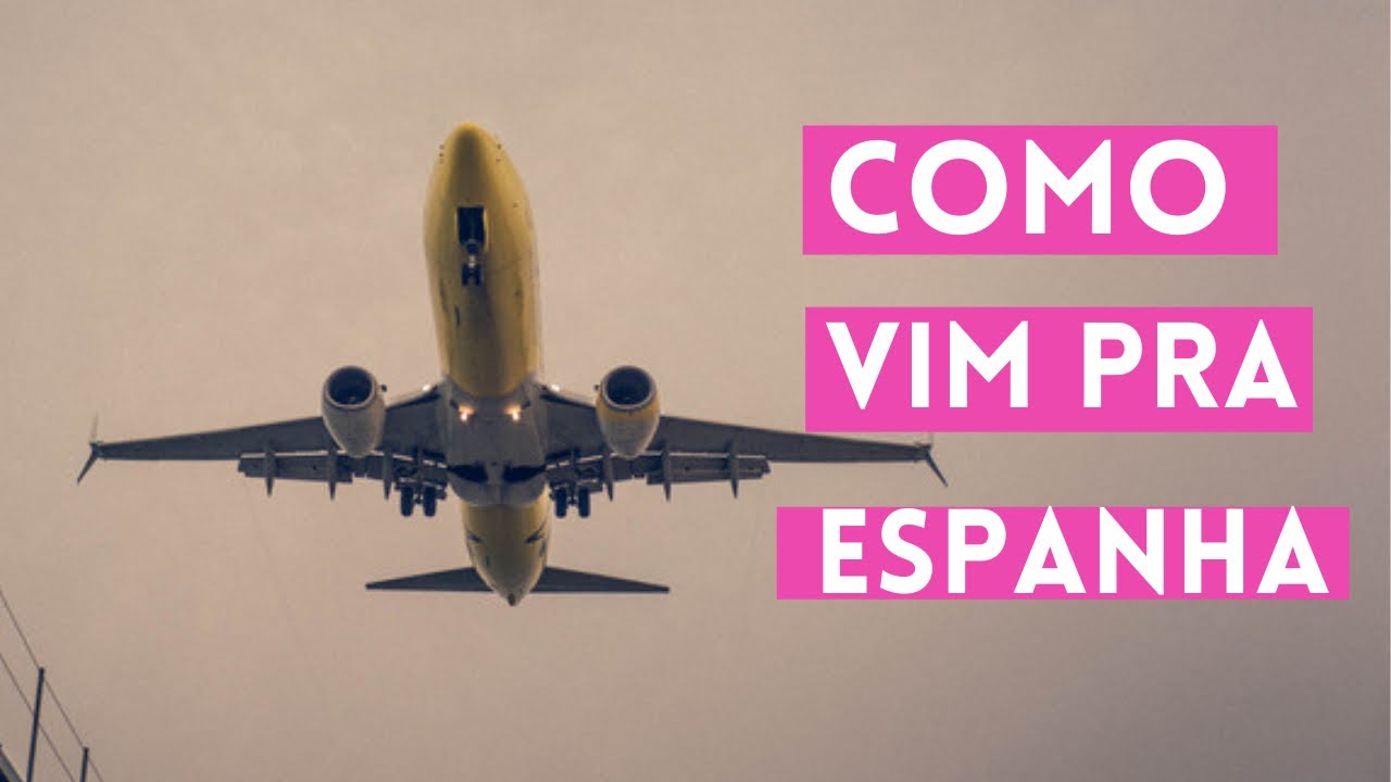 COMO eu vim pra ESPANHA?