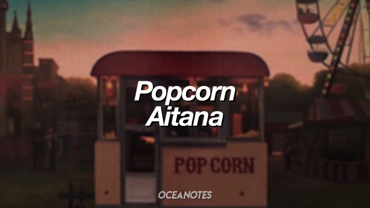 Popcorn - Aitana [Lyrics]