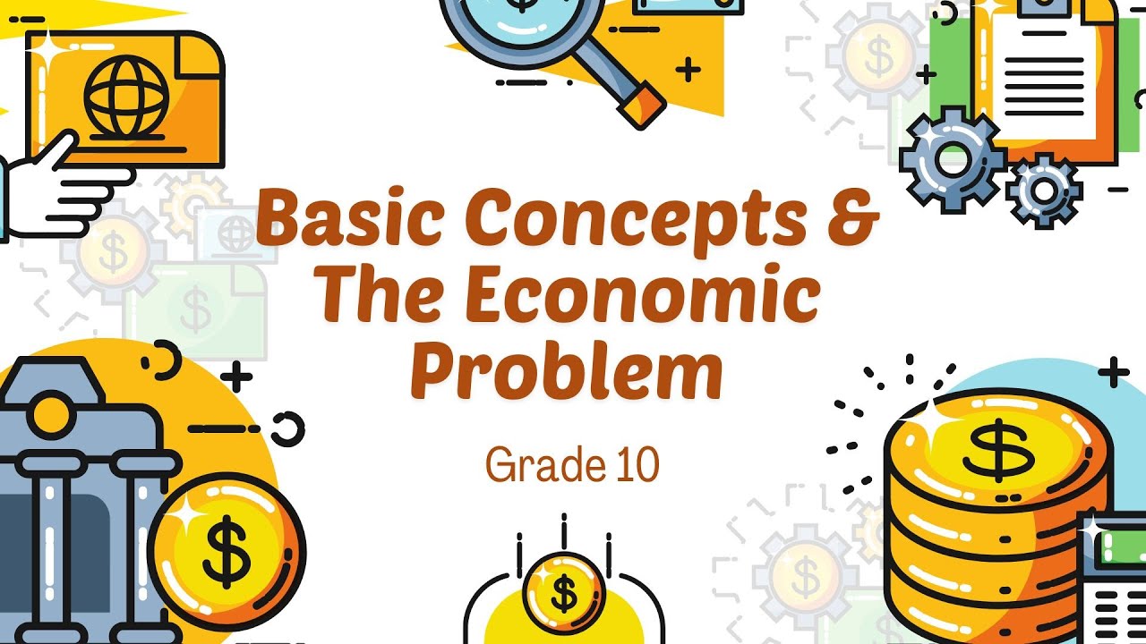 Grade 10 Economics: Basic Concepts and The Economic Problem | Study Squad