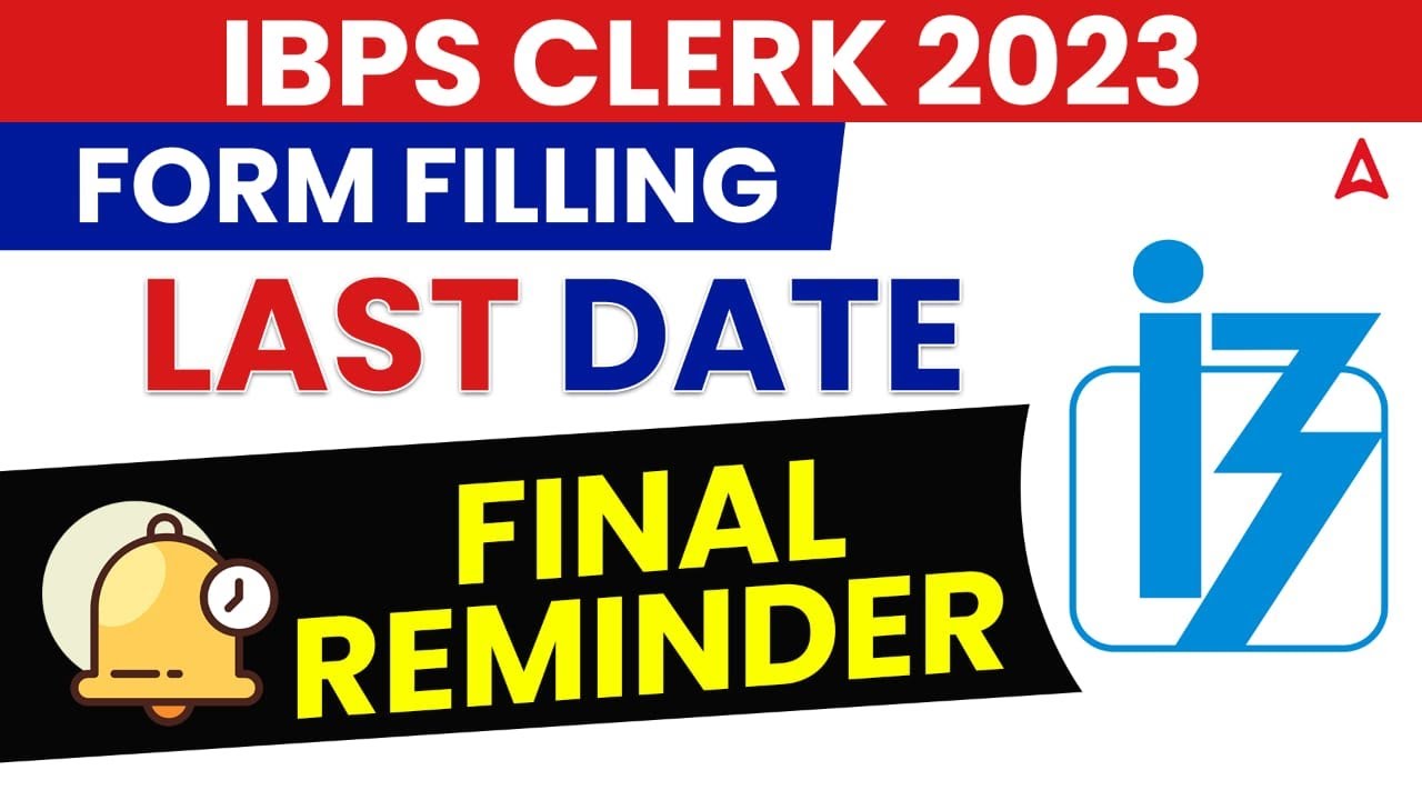 IBPS Clerk Form Fill Up 2023 Last Date | IBPS Clerk 2023 Preparation