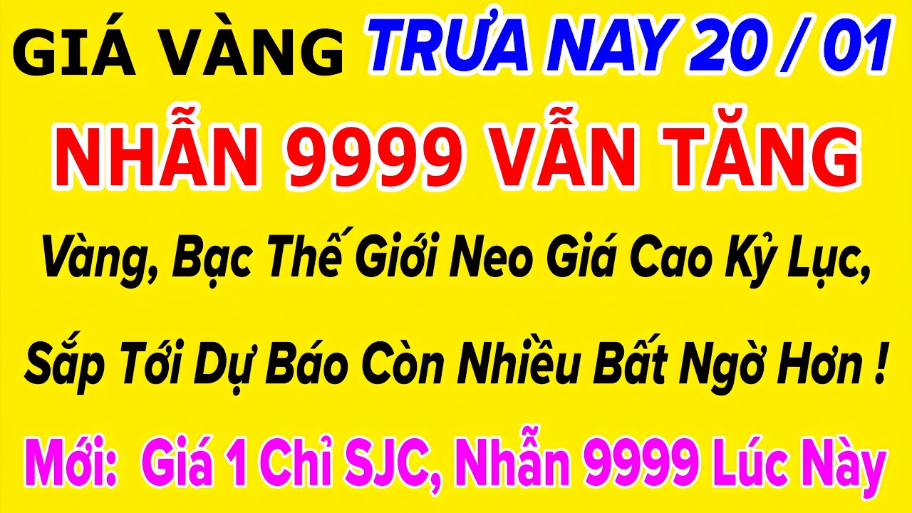 Giá vàng hôm nay 9999 Trưa 20/1/2026 | GIÁ VÀNG MỚI NHẤT || Xem bảng giá vàng SJC 9999 24K 18K 10K