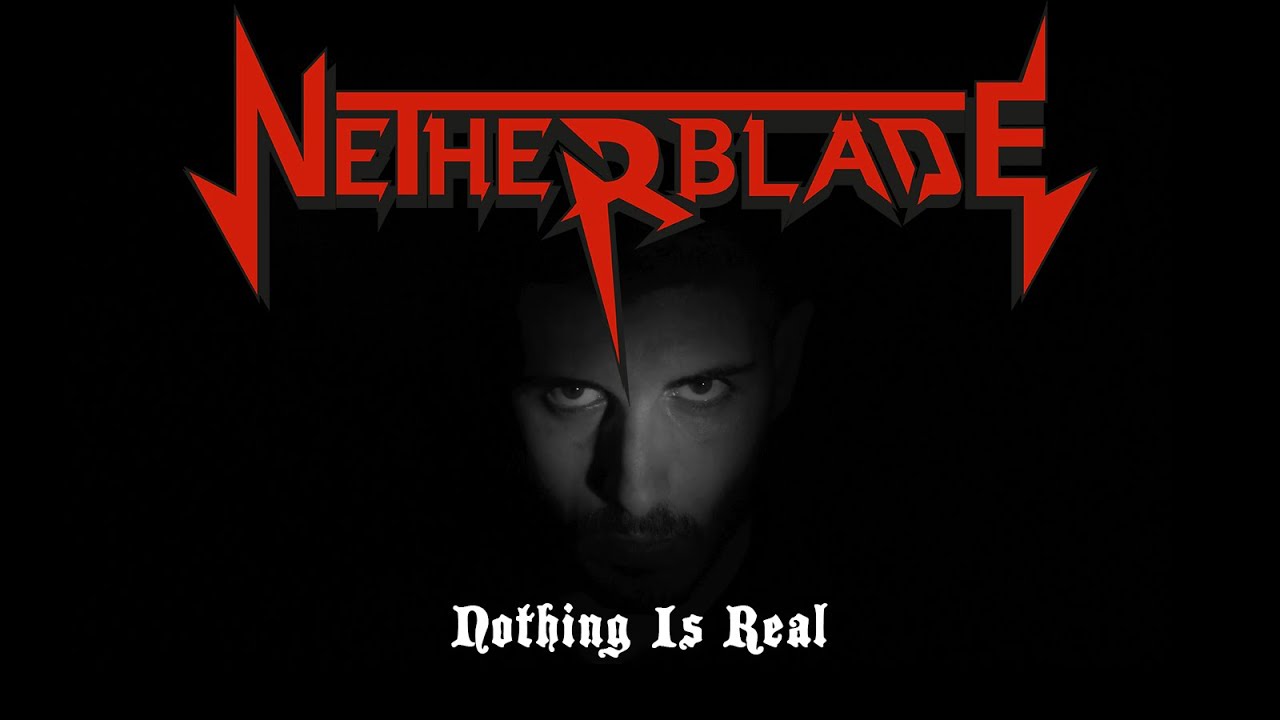 NETHERBLADE - NOTHING IS REAL [OFFICIAL VIDEO]