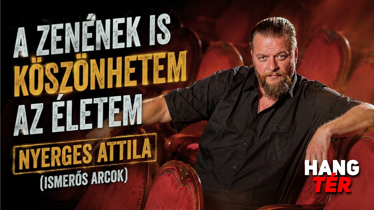 A zenének is köszönhetem az életem - Nyerges Attila (Ismerős Arcok) 2024 @hangter