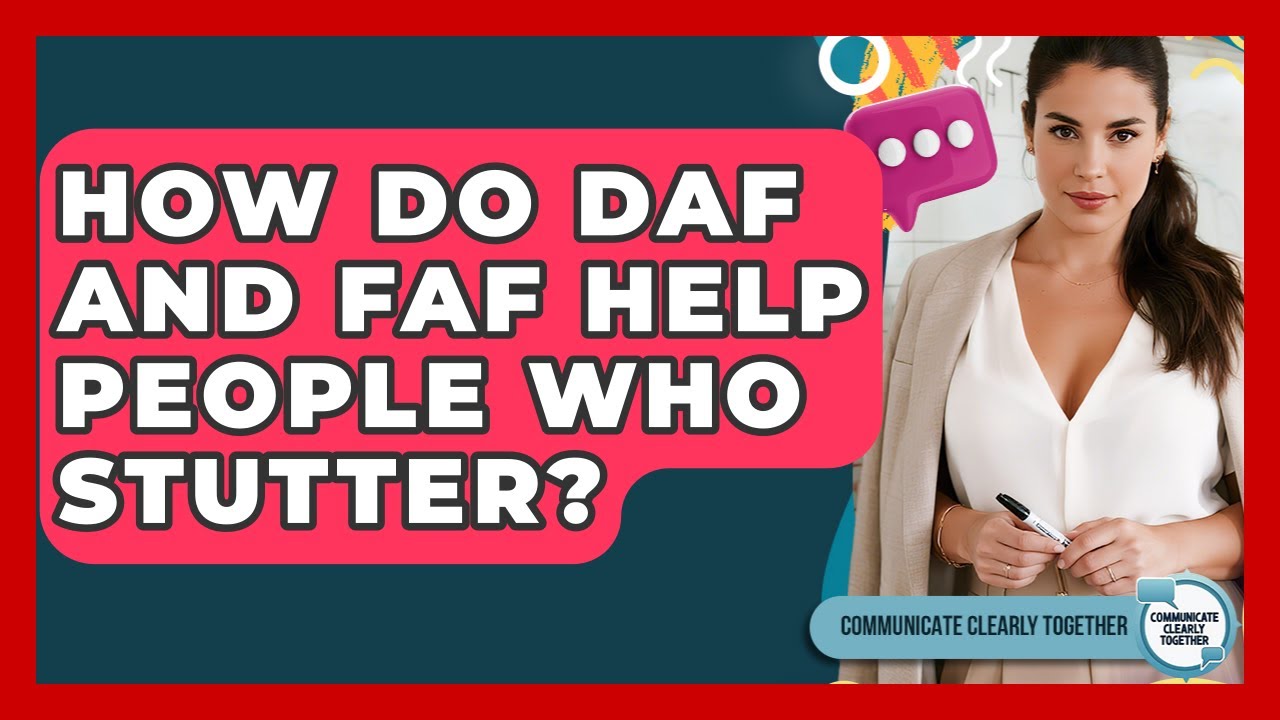 How Do DAF And FAF Help People Who Stutter? - Communicate Clearly Together