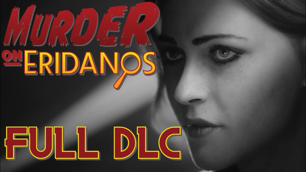 Murder on Eridanos DLC - FULL WALKTHROUGH - NO COMMENTARY - [PC HD 60FPS]