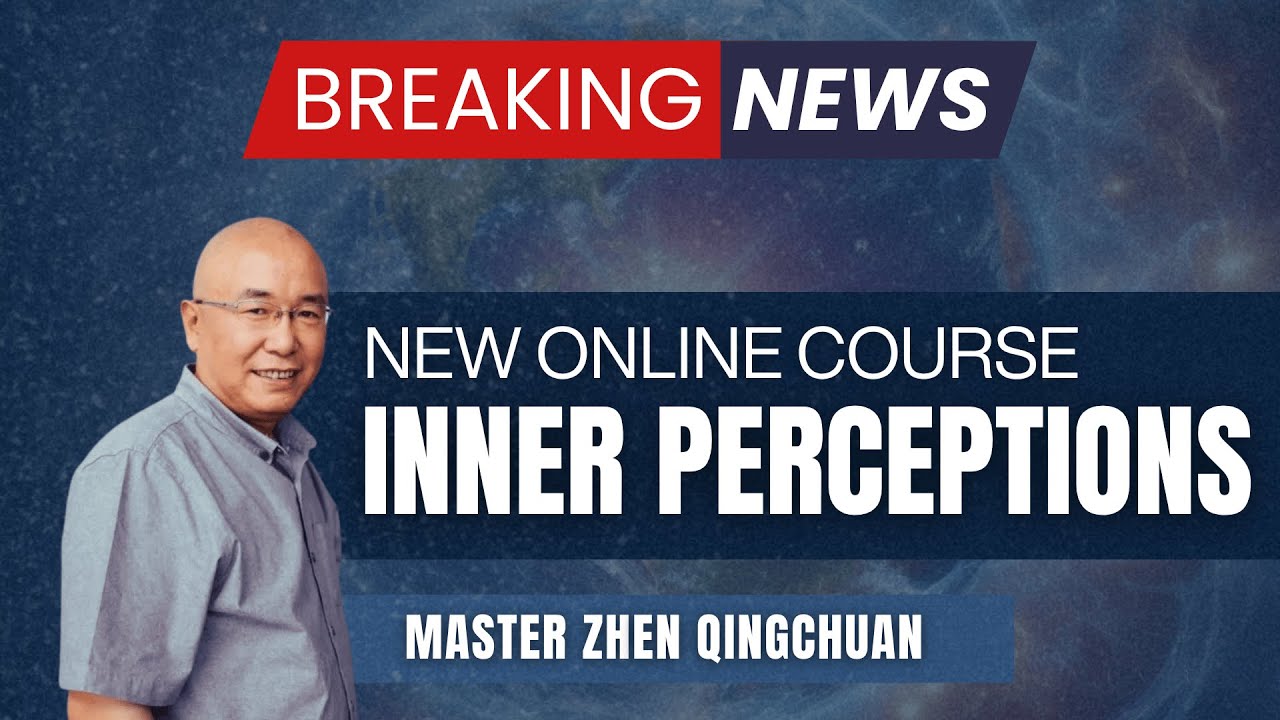 Discover Master Zhen Qingchuan's Transformative Training | Inner Perceptions Online Course 2025