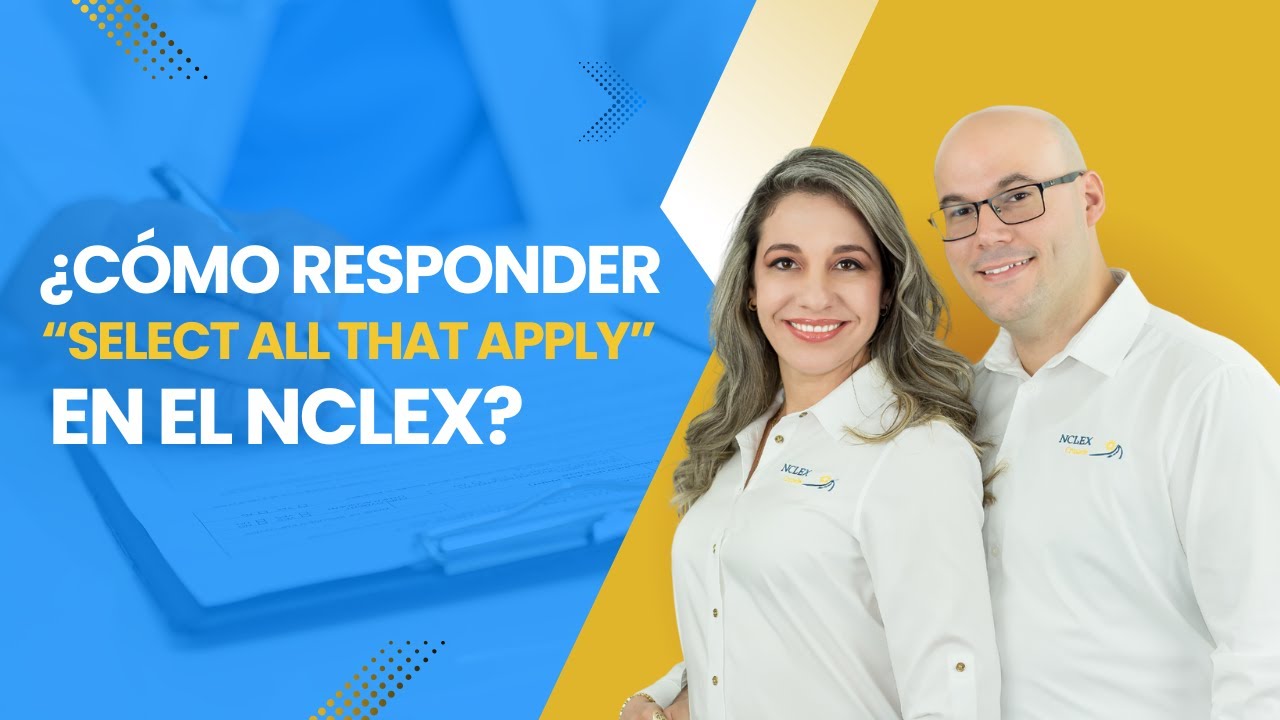 Cómo Responder las Preguntas “Select All That Apply” en el NCLEX | Estrategias Clave
