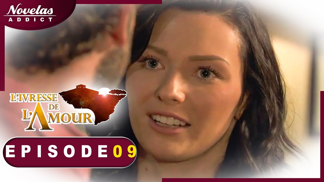 L'Ivresse de l'Amour - Episode 09 - Novelas Complète en Francais