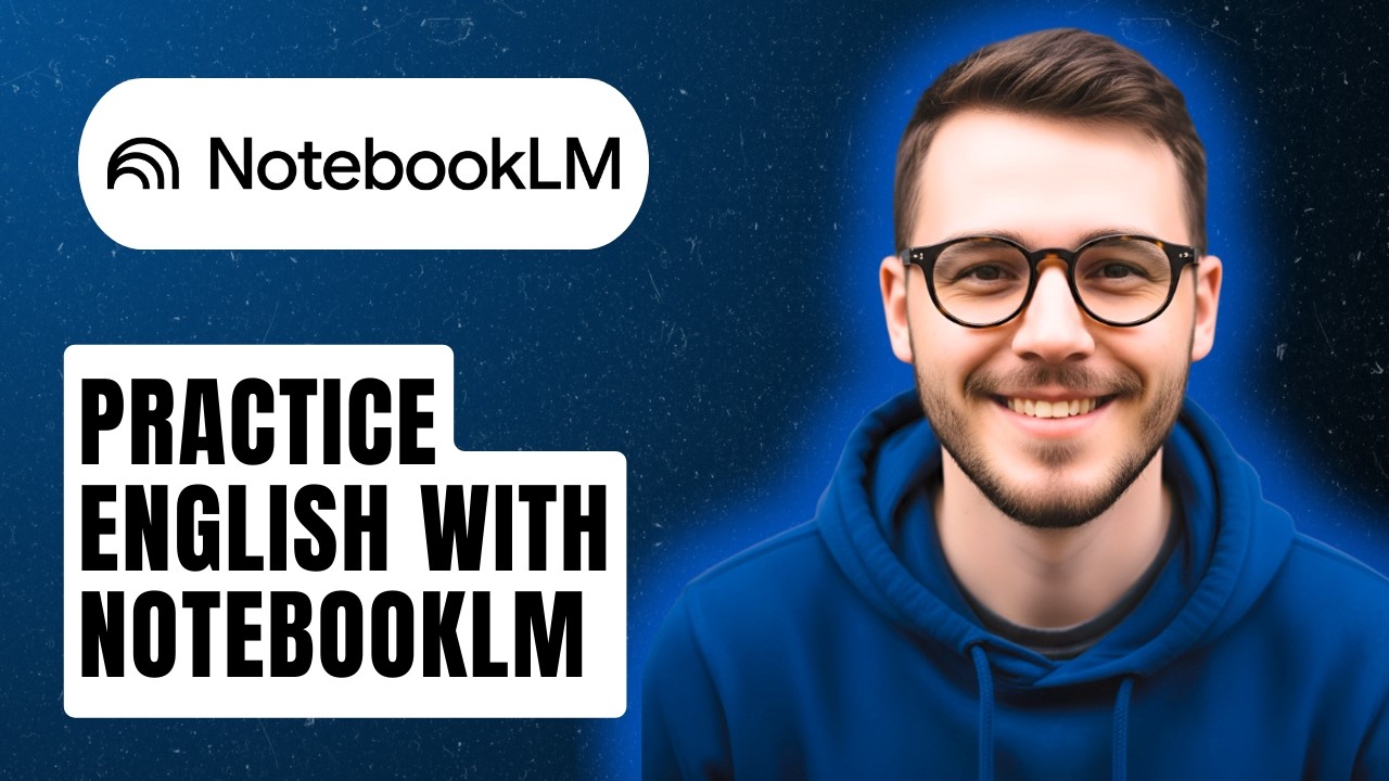 How To Practice English With Notebooklm [2026 Guide]