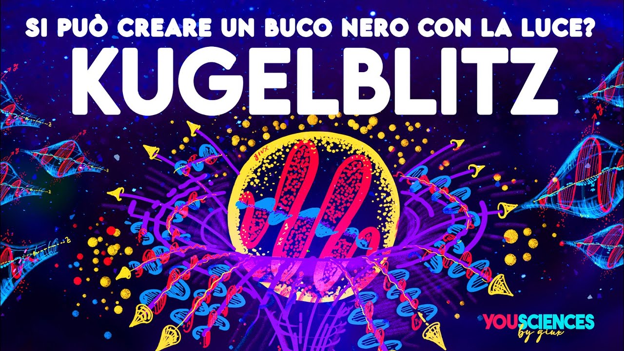 KUGELBLITZ: Si può creare un BUCO NERO con la LUCE?