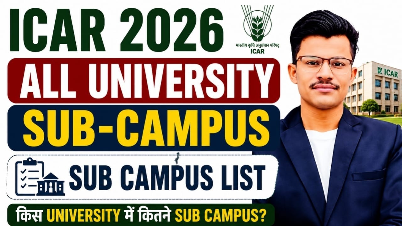 ICAR 2026 All Universities Sub Campus List- किस University में कितने Sub Campus? Main V/S Sub Campus
