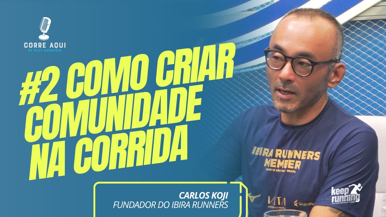 Corre Aqui Ep.02 - Carlos Koji, Fundador do Ibira Runners