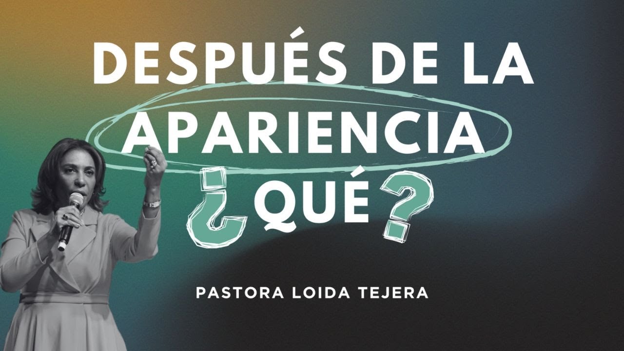🔴DESPUES DE LA APARIENCIA QUE? - PASTORA LOIDA TEJERA EN VIVO🔴
