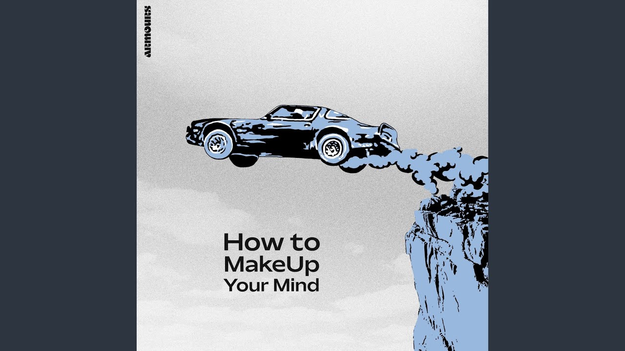 How to Makeup Your Mind