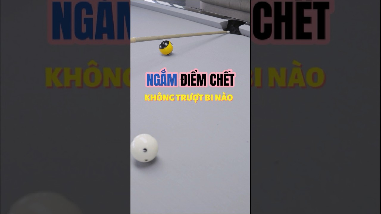 C&aacute;ch ngắm v&agrave; chọn điểm chết kh&ocirc;ng trượt bi n&agrave;o