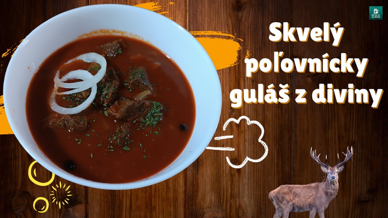 SKVELÝ POĽOVNÍCKY GULÁŠ Z DIVINY ... ktorý ťa zahreje a zasýti.