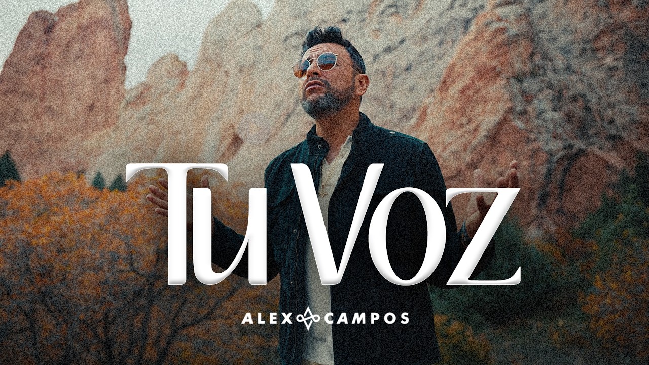 Alex Campos - Tu Voz (Video Oficial)