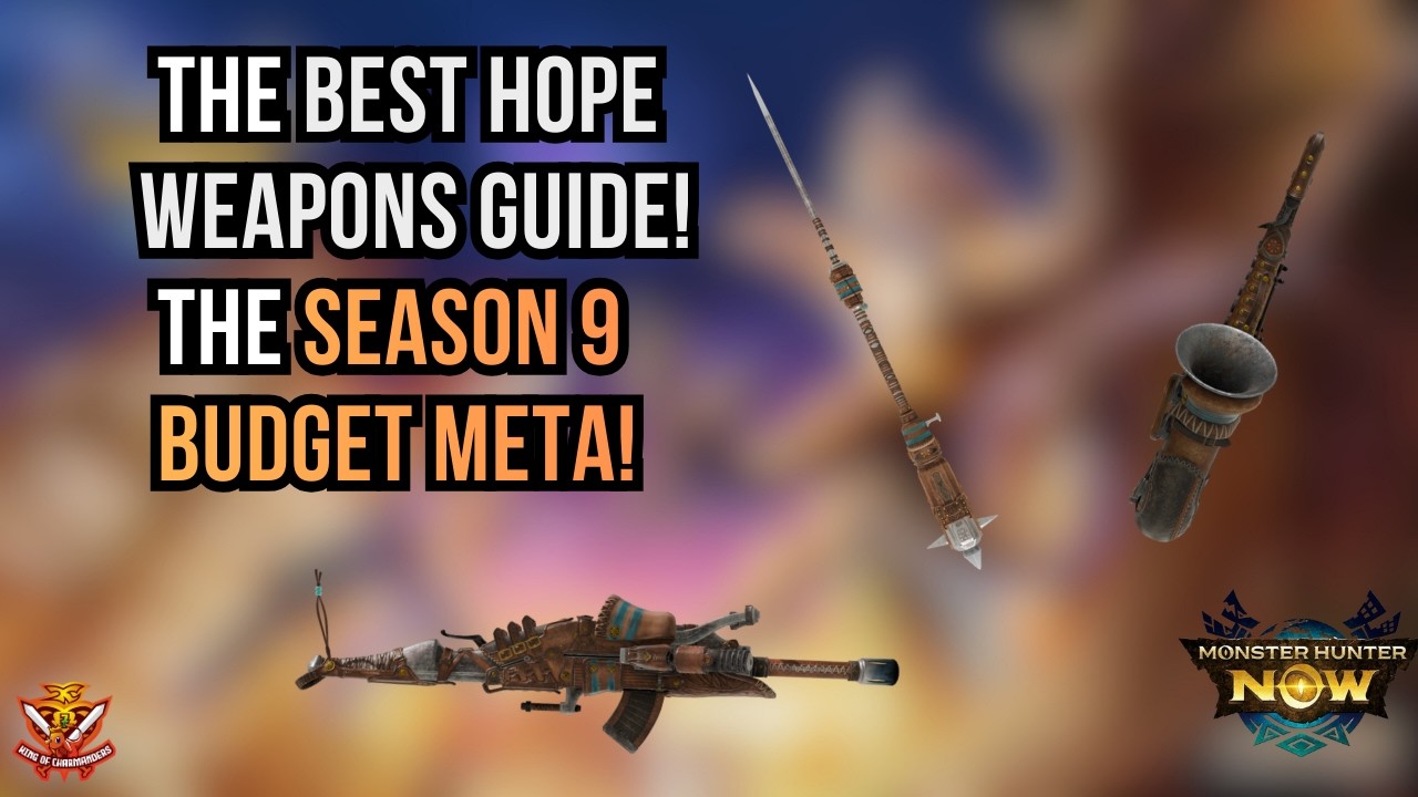 THE BEST HOPE WEAPONS GUIDE! THE SEASON 9 BUDGET META! l Monster Hunter Now