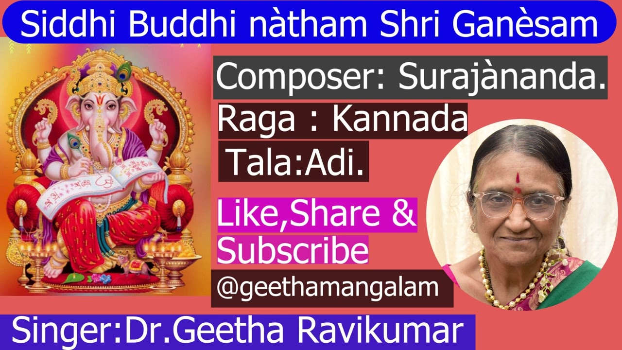 Siddhi buddhi n&agrave;tham Shri Gan&egrave;sam  song  in sanskrit.Composer: Suraj&agrave;nanda.Raga : Kannada.Tala:Adi..