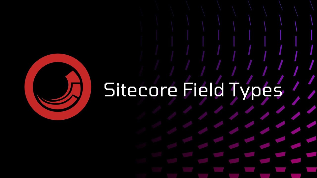 Sitecore - Field Types