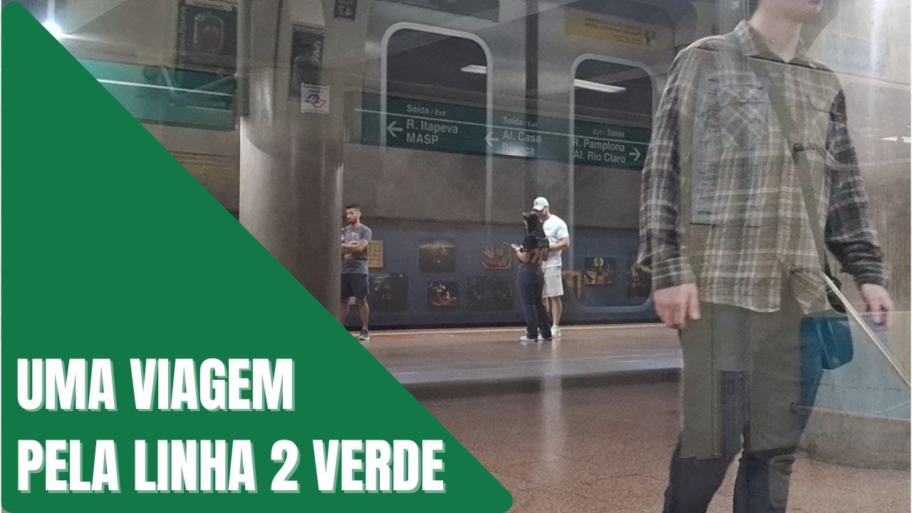 Uma Viagem Pela Linha 2 Verde do Metrô de S. Paulo