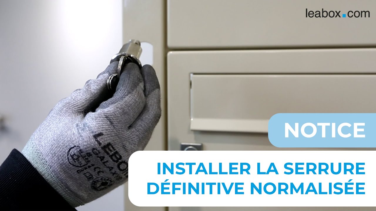 Mise en place d’une serrure définitive | leabox.com