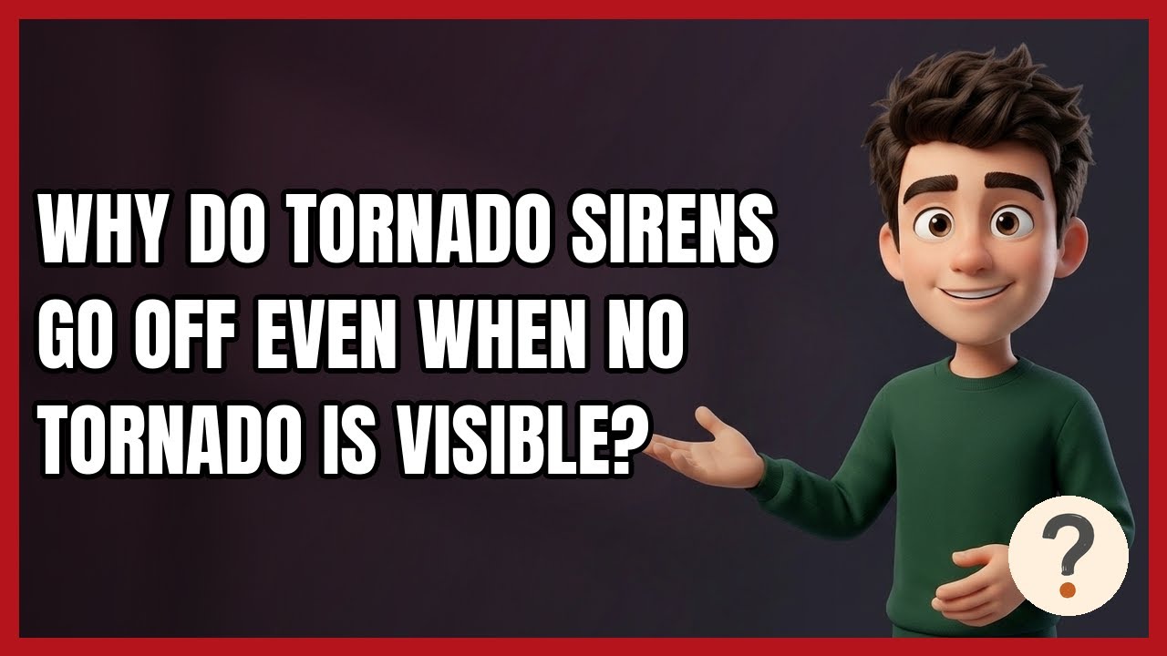 Why Do Tornado Sirens Go Off Even when No Tornado Is Visible?