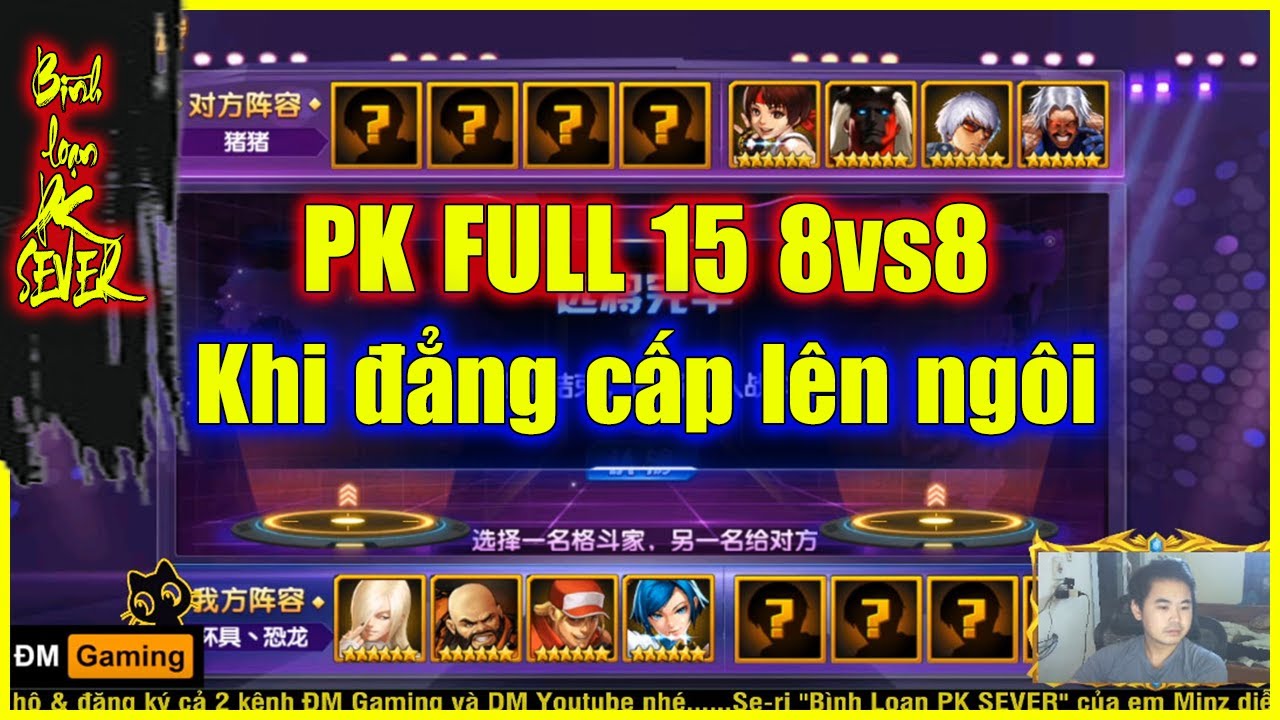 ღ KOF98UMOL ★ 【B&igrave;nh loạn】 PK FULL TC 15 8vs8 -- Khi đẳng cấp l&ecirc;n ng&ocirc;i💥