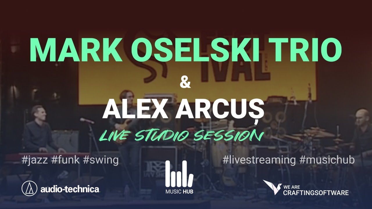 Live Studio Session: MARK OSELSKI TRIO și ALEX ARCUȘ