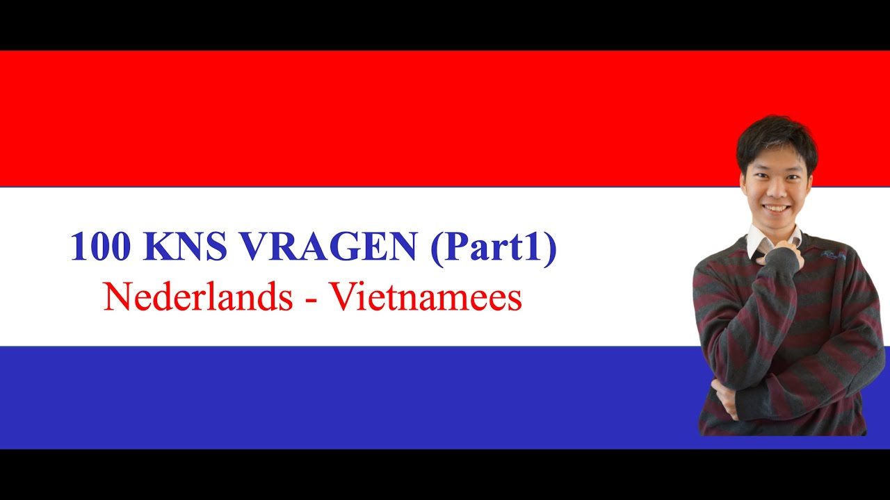 100 KNS vragen tiếng VIỆT - HỌC CẤP TỐC thi A1 trong 1 ngày (Part 1)