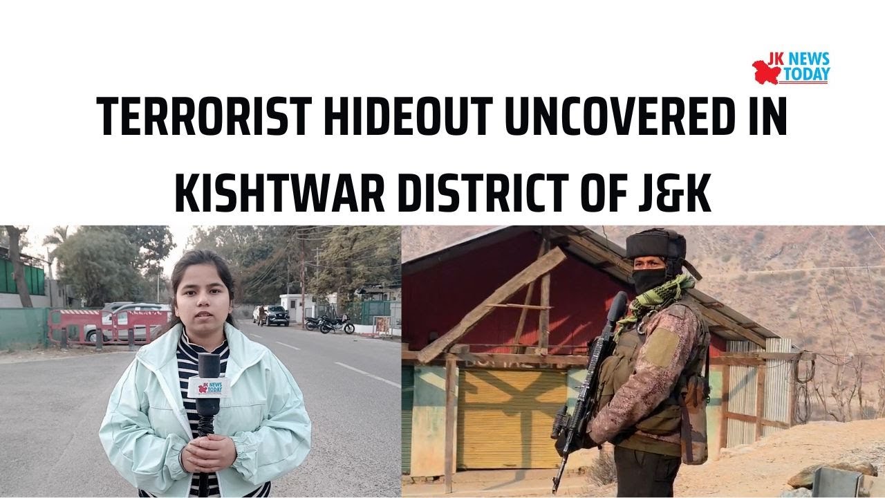 Terrorist hideout uncovered in Kishtwar district of J&K | JK News Today