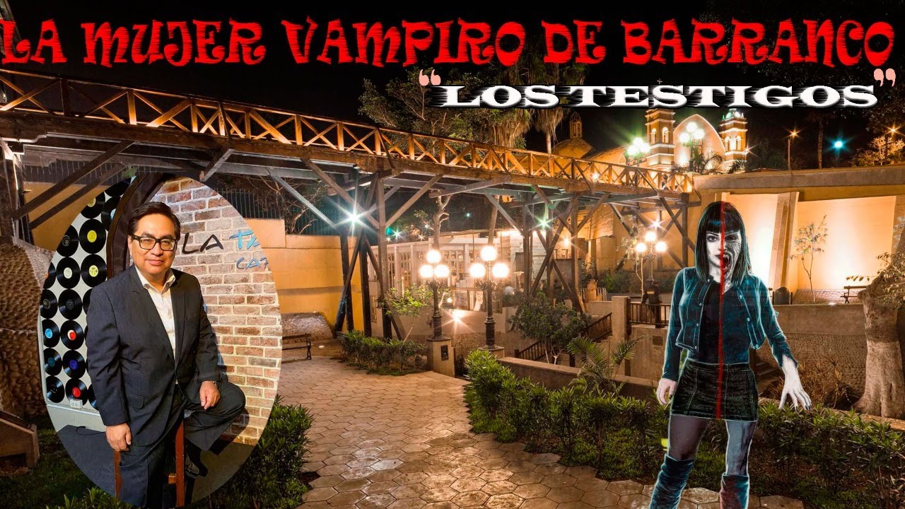 LA MUJER VAMPIRO DE BARRANCO: LOS TESTIGOS PRINCIPALES