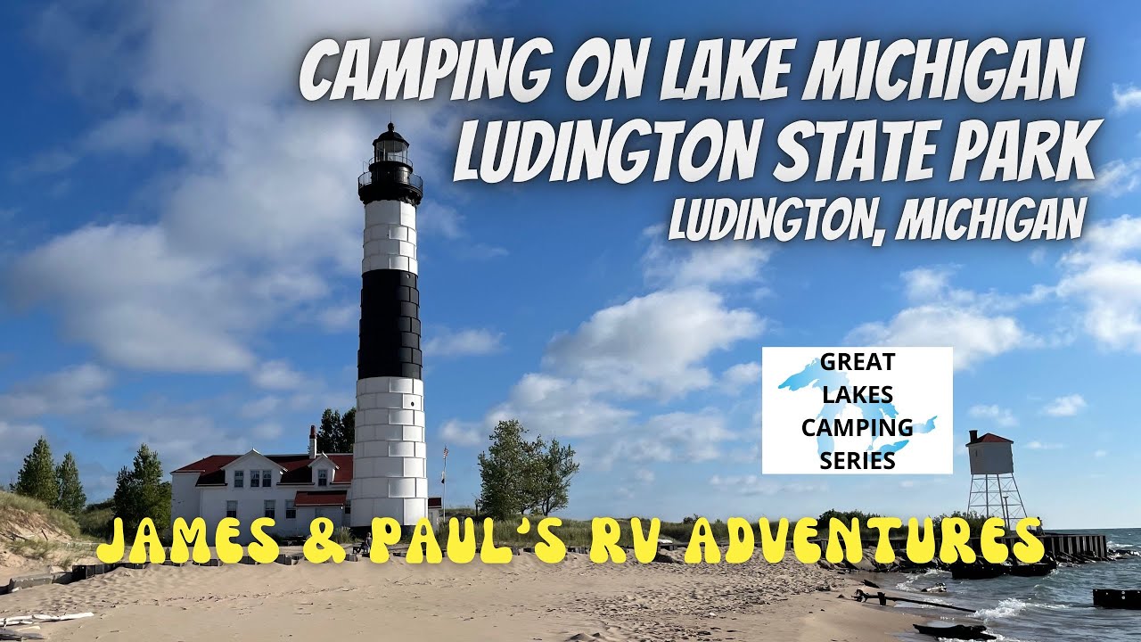 LUDINGTON STATE PARK |  LUDINGTON MICHIGAN | LAKESIDE CAMPING SERIES