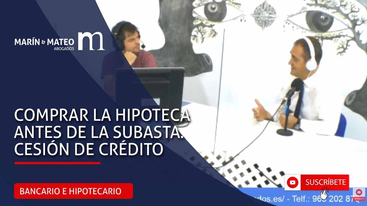 Comprar la hipoteca antes de la subasta. Cesión de Crédito