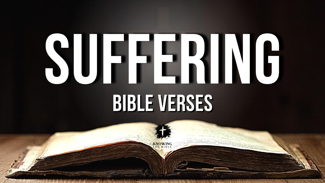 Bible Verses About Suffering [KJV] | Suffering In The Bible Explained