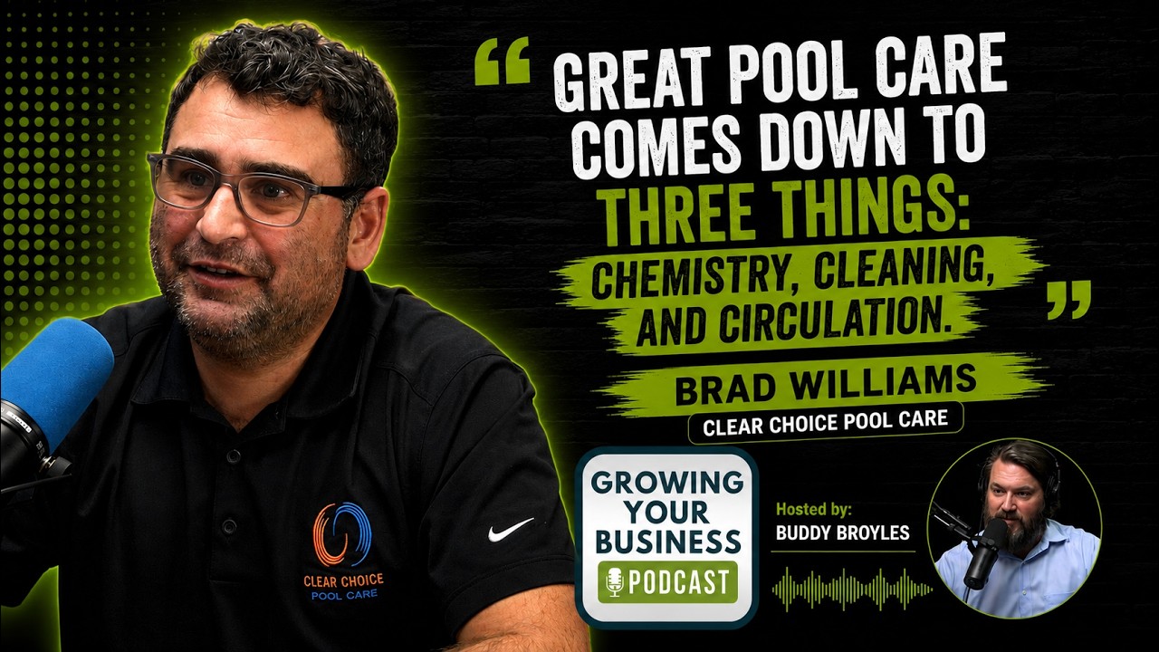 Brad Williams   Clear Choice Pool Care - with Buddy Broyles on the Growing Your Business Podcast