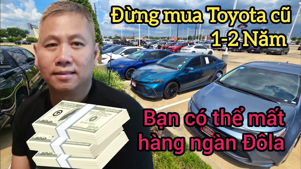❤️ Đừng mua xe Toyota cũ 1-2 năm Mua xe ở Mỹ m&agrave; kh&ocirc;ng Biết mất h&agrave;ng ng&agrave;n Đ&ocirc;la