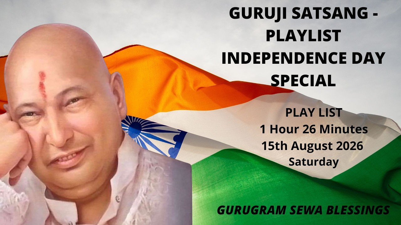 GURUGRAM SEWA BLESSINGS - GURUJI SATSANG PLAYLIST - INDEPENDENCE DAY SPECIAL - AUGUST 15, 2026