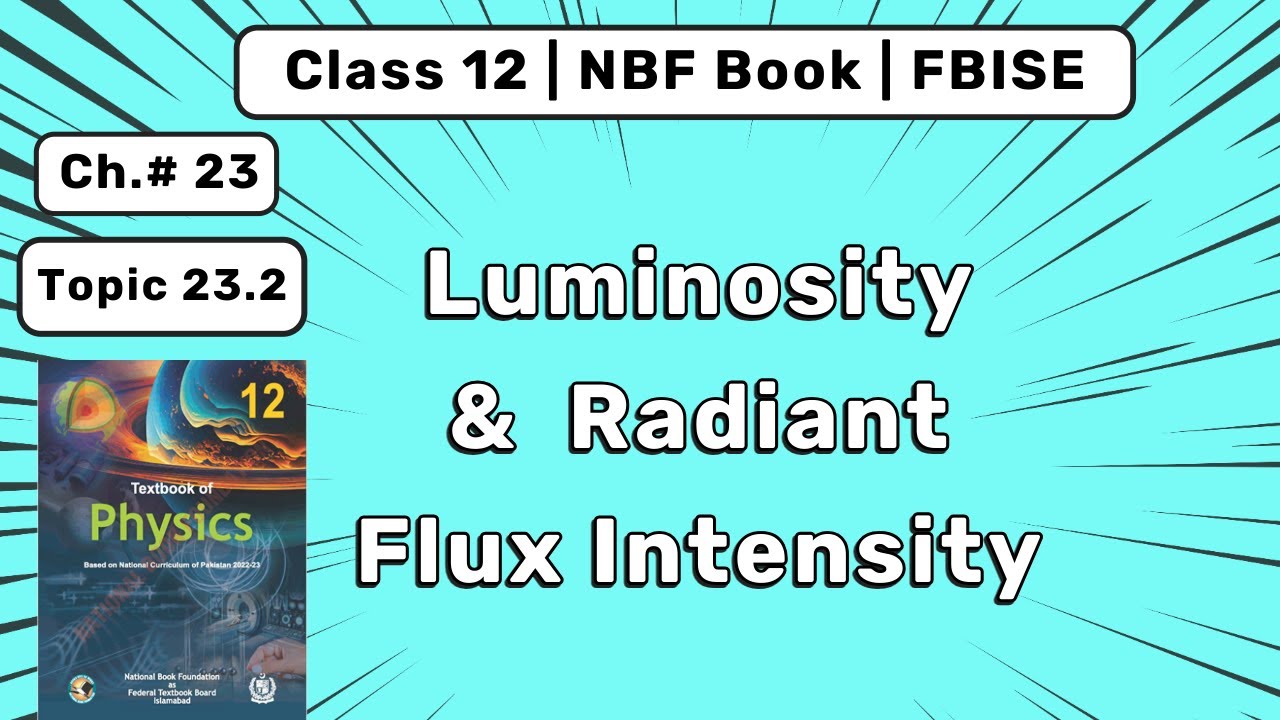Ch 23 Cosmology | Luminosity and Radiant Flux Intensity | Physics Class 12 FBISE | NBF Book
