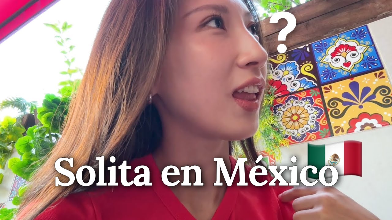 Una coreana empieza a vivir sola un mes en México... ¿Podré hacerlo bien?