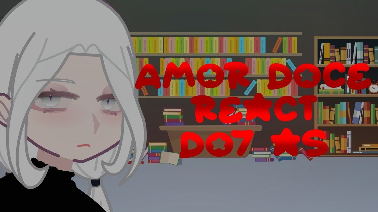 ||Amor doce react do7||gacha club||1/3.