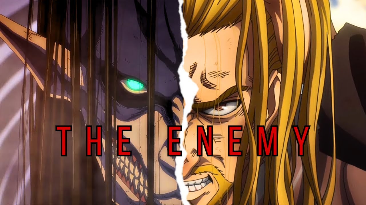 Eren & Thorfinn | The Enemy
