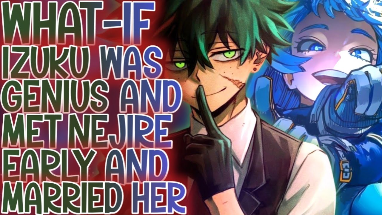 EVERYTHING HAS A PRICE: What-if Izuku Was Genius And Met Nejire Early And Married Her