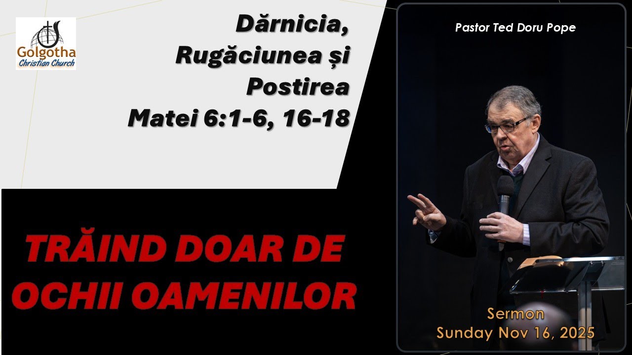 GCC(3) - Trăind doar de ochii oamenilor - Matei 6:1-6, 16-18 Nov 16 2025
