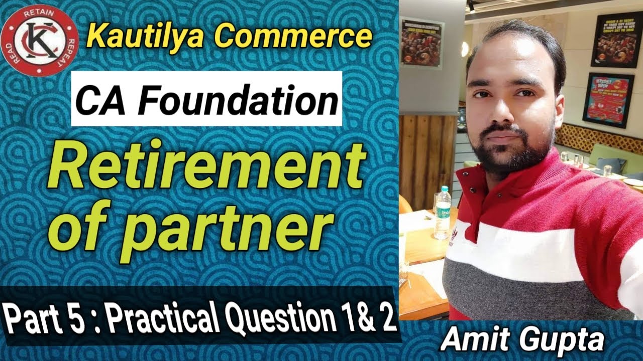 CA Foundation : Retirement of Partner | Practical Question 1 & 2 of Study Material | Part 5